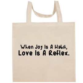 Shirt Me Up When Joy Is A Habit, Love Is A Reflex. - Fun Aesthetic Reusable Cotton Canvas Tote Bag