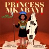 PRINCESS MKABAYI: The Kingmaker