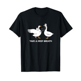 Take A Deep Breath Silly Goose Doctor Nurse Cute Animal T-Shirt