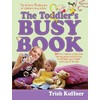 The Toddler's Busy Book: 365 Fun, Creative, Screen-Free Learning Games