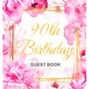 90th Birthday Guest Book: An Elegant Floral Keepsake for Her