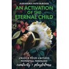 An Activation of the Eternal Child: Unlock Your Limitless Potential