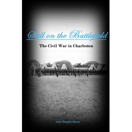Still on the Battlefield: The Civil War in Charleston