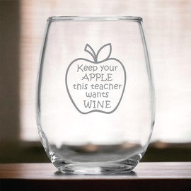 Keep Your Apple This Teacher Wants Wine - 15 oz stemless glass - Funny Teachers Gifts - Unique Graduation Gift - College - High School - Elementary - Professor - End of School - Back to School Night