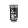 I'm Nobu Doing Nobu Things Stainless Steel Insulated Tumbler