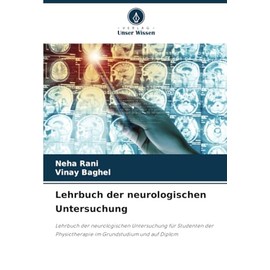 Lehrbuch der neurologischen Untersuchung: Lehrbuch der neurologischen Untersuchung für Studenten der Physiotherapie im Grundstudium und auf Diplom