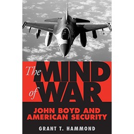 The Mind of War: John Boyd and American Security