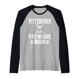 Funny Pittsburgh Frenchie Mom Gift French Bulldog Dog Lover Raglan Baseball Tee