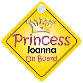 Princess Joanna On Board Girl Car Sign Child/Baby Gift/Present 002