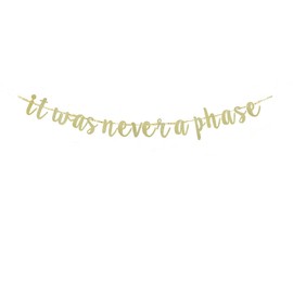 It Was Never A Phase Banner, Gold Glitter Paper Sign For Adults Birthday Party, 30th 40th 50th 60th 70th 80th 90th Birthday Party Bunting Supplies Decorations