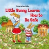 Little Bunny Learns How to Be Safe
