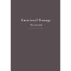 Emotional Damage: A Guided Journal for Healing, Mental Health, and