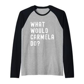 What Would Carmela Do? Raglan Baseball Tee