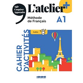 L'atelier. Méthode de Français. A1. Cahier. Per le Scuole superiori. Con didierfle.app: Cahier d'activites A1 + didierfle.app