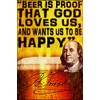 JSC152 Beer is Proof That God Loves Us Ben Franklin Poster | 18-Inches by 12-Inches | 100lb Gloss Poster Paper