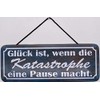 Blechschild With cord 27 x 10 cm saying: Glück ist, wenn die Katastrophe eine Pause macht. - Blechemma