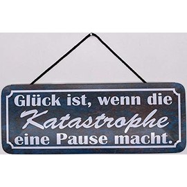Blechschild With cord 27 x 10 cm saying: Glück ist, wenn die Katastrophe eine Pause macht. - Blechemma