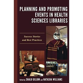 Planning and Promoting Events in Health Sciences Libraries (Medical Library Association Books Series)