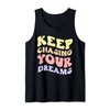 Keep Chasing Your Dreams Powerful Motivational Quote Saying Tank Top