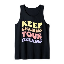 Keep Chasing Your Dreams Powerful Motivational Quote Saying Tank Top