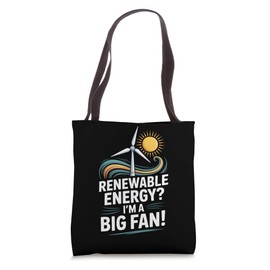 Renewable Energy? I'm A Big Fan Wind Sun Tote Bag