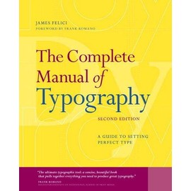 Complete Manual of Typography, The: A Guide to Setting Perfect Type