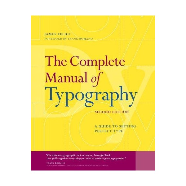 Complete Manual of Typography, The: A Guide to Setting Perfect