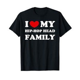 I Love My Hip-Hop Head Family, Heart My Hip-Hop Head Family T-Shirt