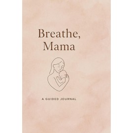 Breathe, Mama: A Gentle Journal for First-Time Mothers — 64 Undated Pages with Soft Quotes and Room to Breathe