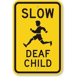 Slow Deaf Child (with Graphic), Engineer Grade tin Sign, 8" x 12"