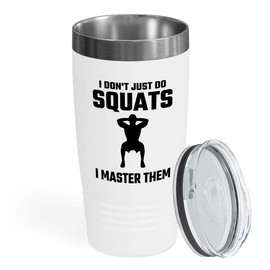 Flairy Land Gym Squat White Tumbler 20oz - just do squats - Squat Bar Weights Funny Workout Pullup Rack Squat Tack Fitness