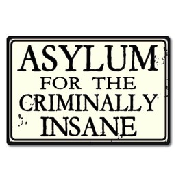 Asylum For The Criminally Insane 12" x 8" Tin Sign Inmate Loony Bin Mental Institution Themed Decor