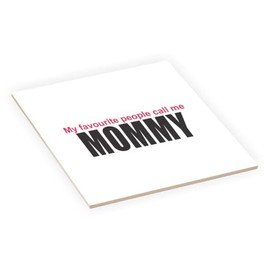 Island Gifting - My Favorite People Call me Mommy - 4 Inch Ceramic Tile