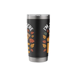 Thanksgiving Feast I'm Just Here For The Pie Autumn Parties Stainless Steel Insulated Tumbler