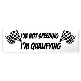 CafePress Im Not Speeding, Im Qualifying 10"x3" Rectangle Vinyl Bumper Sticker Car Decal