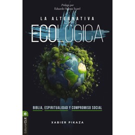 La alternativa ecológica: Biblia, espiritualidad y compromiso social