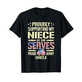 Supporting My Niece As She Serves - Proud Army Uncle Shirt