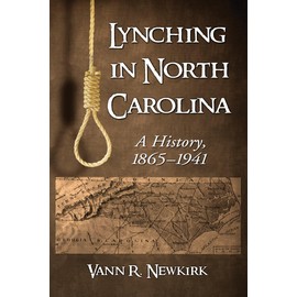 Lynching in North Carolina: A History, 1865-1941