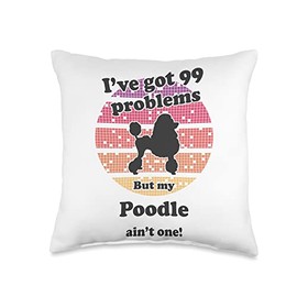 Funny Poodle Gift for Men, Women, Dad & Mom 99 Problems But Dog Ain't One-Funny Poodle Throw Pillow, 16x16, Multicolor