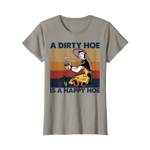 A Dirty Hoe Is A Happy Hoe Vintage Retro Funny