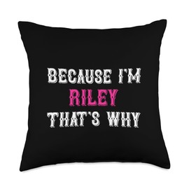 Riley / Because I'm Riley That's Why - Pink Riley Name Throw Pillow