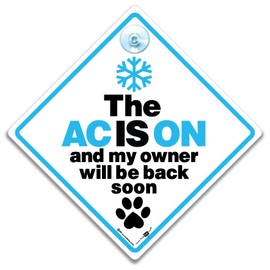 Dog AC Sign, The AC IS ON and My Owner Will Be Back Soon, Dog AIR CON Sign, Dog Air Conditioning Sign, Pet On Board Sign, Dog On Board Sign With Suction Cup 14 cm x 14cm x 2cm