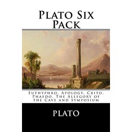 Plato Six Pack: Euthyphro, Apology, Crito, Phaedo, The Allegory of the Cave and Symposium
