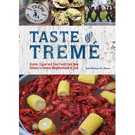 Taste of TremÃ©: Creole, Cajun, and Soul Food from New Orleans' Famous Neighborhood of Jazz