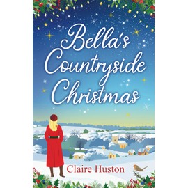 Bella's Countryside Christmas: A sweet, heart-warming winter romance (Haileybrook Village)