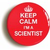 KEEP CALM I'M A SCIENTIST BUTTON BADGE (1inch / 25mm