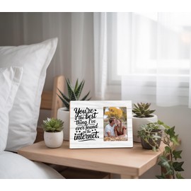 Romantic Couples Gifts Picture Frame,You're The Best Thing I've Ever Found On The Internet,4 x 6 Inch Photo
