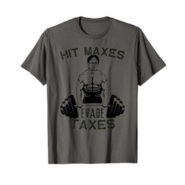 Humor Gym Weightlifting Hit Maxes Evade Taxes Workout Funny T-Shirt
