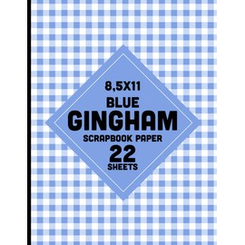 Blue Gingham Scrapbook Paper: Tartan Plaid Checkered Light Pattern for Crafts, Decoupage, Journals, Card Making, Origami, Collages - 22 Sheets - 1 Design 8.5x11