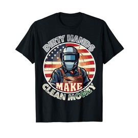 welders my hands are dirty my money is clean American Flag T-Shirt